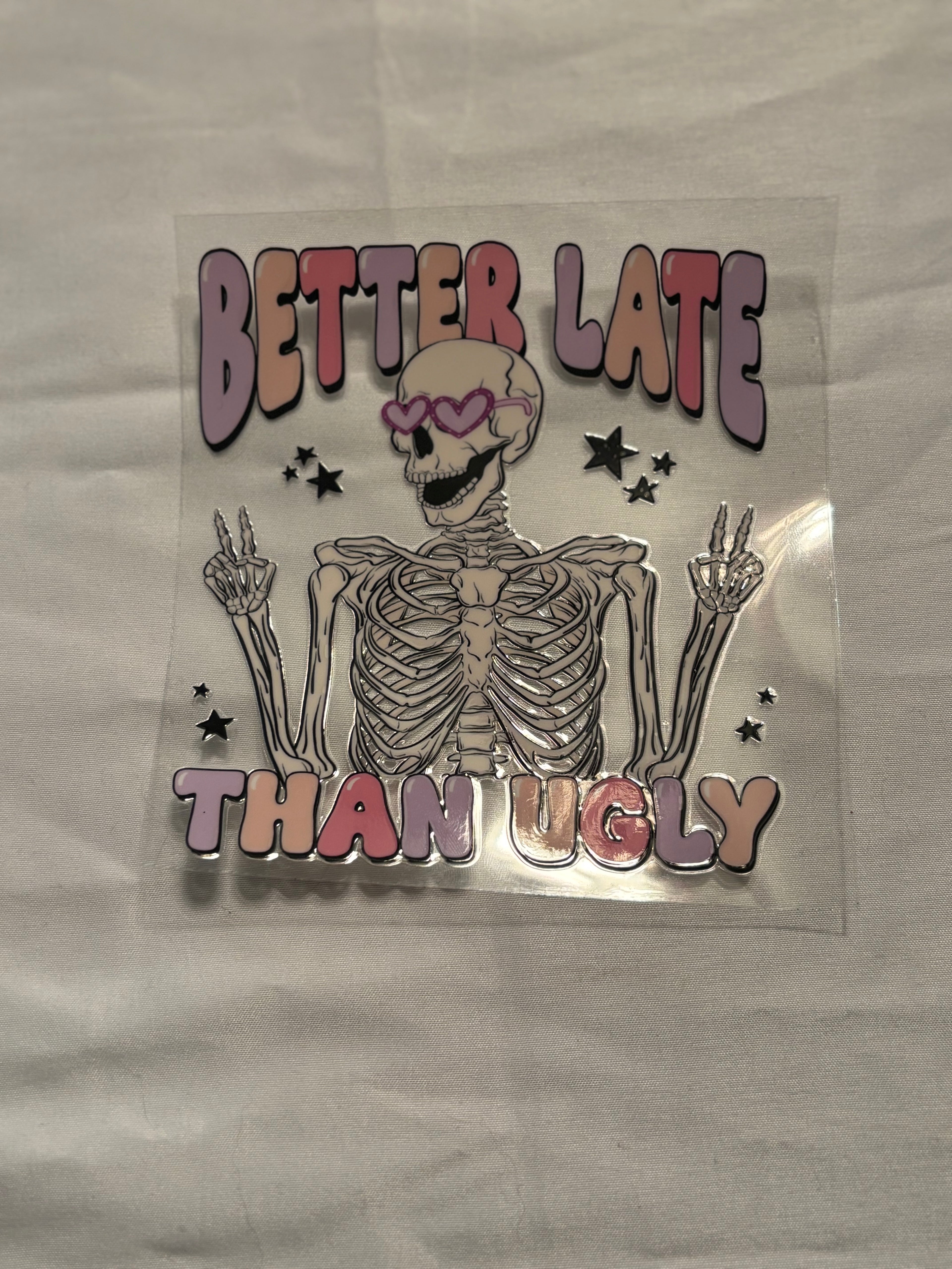 Better late then Ugly