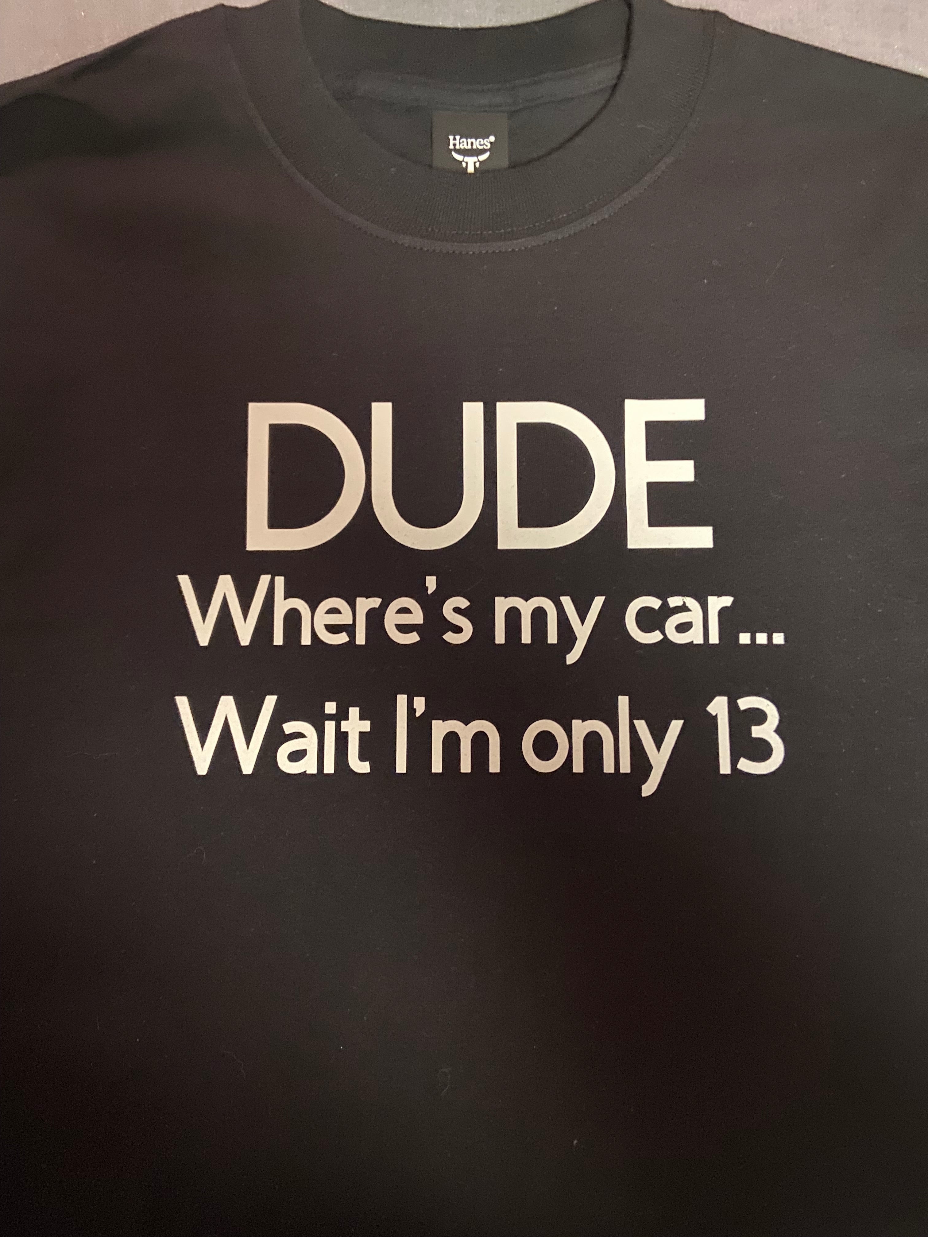 Dude where's my car Birthday Shirt